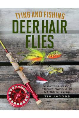 Tying And Fishing Deer Hair Flies - Tim Jacobs