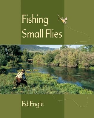 Fishing Small Flies - Ed Engle