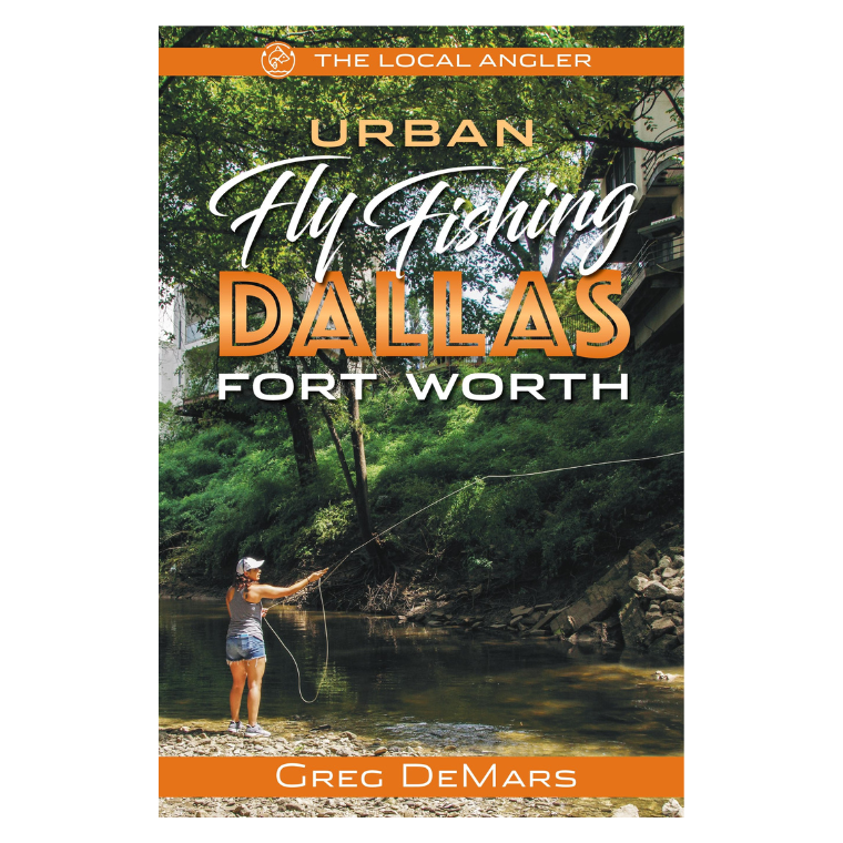 Urban Fly Fishing Dallas-Fort Worth - Greg DeMars