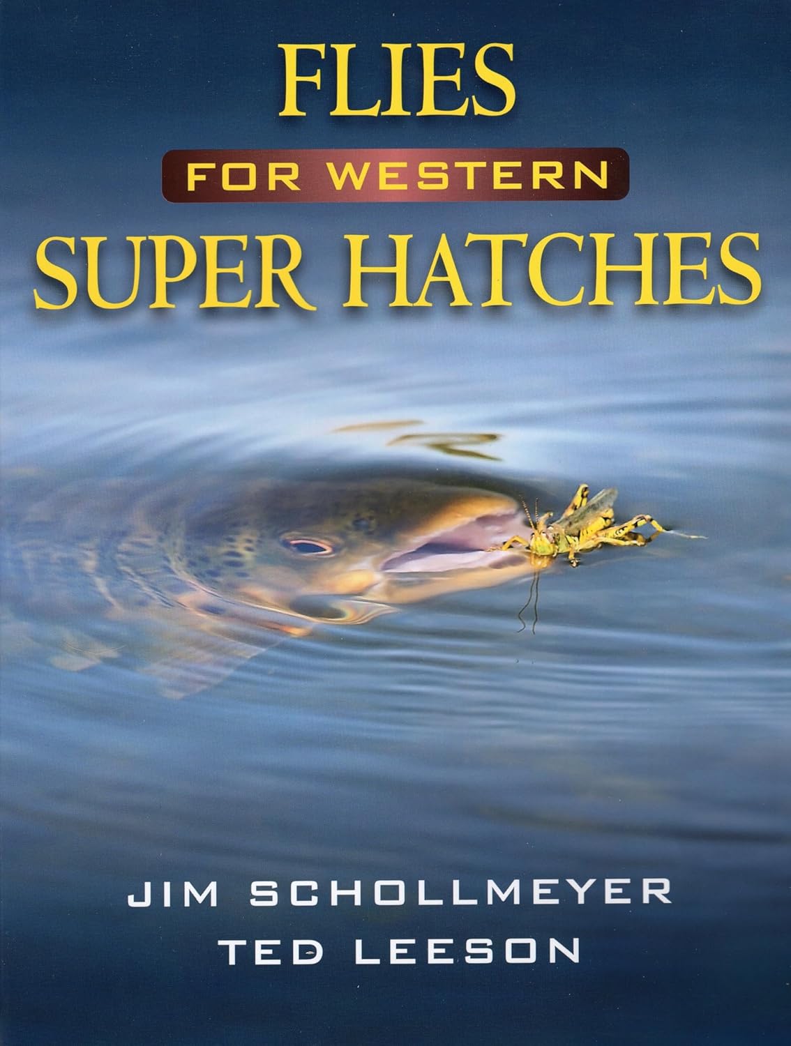 Flies For Western Super Hatches -  (Jim Schollmeyer / Ted Leeson)