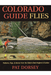 Colorado Guide Flies - Pat Dorsey - The Blue Quill Angler