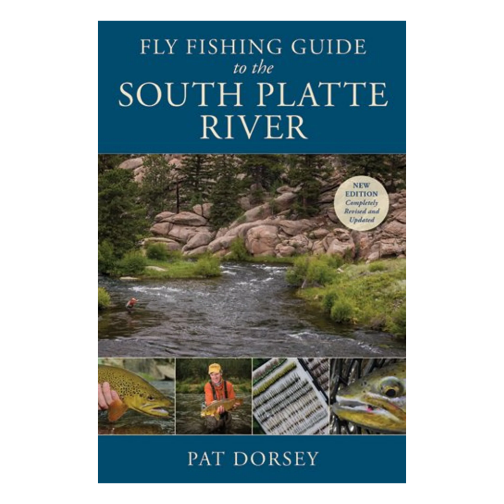 Fly Fishing Guide To The South Platte River - New Edition