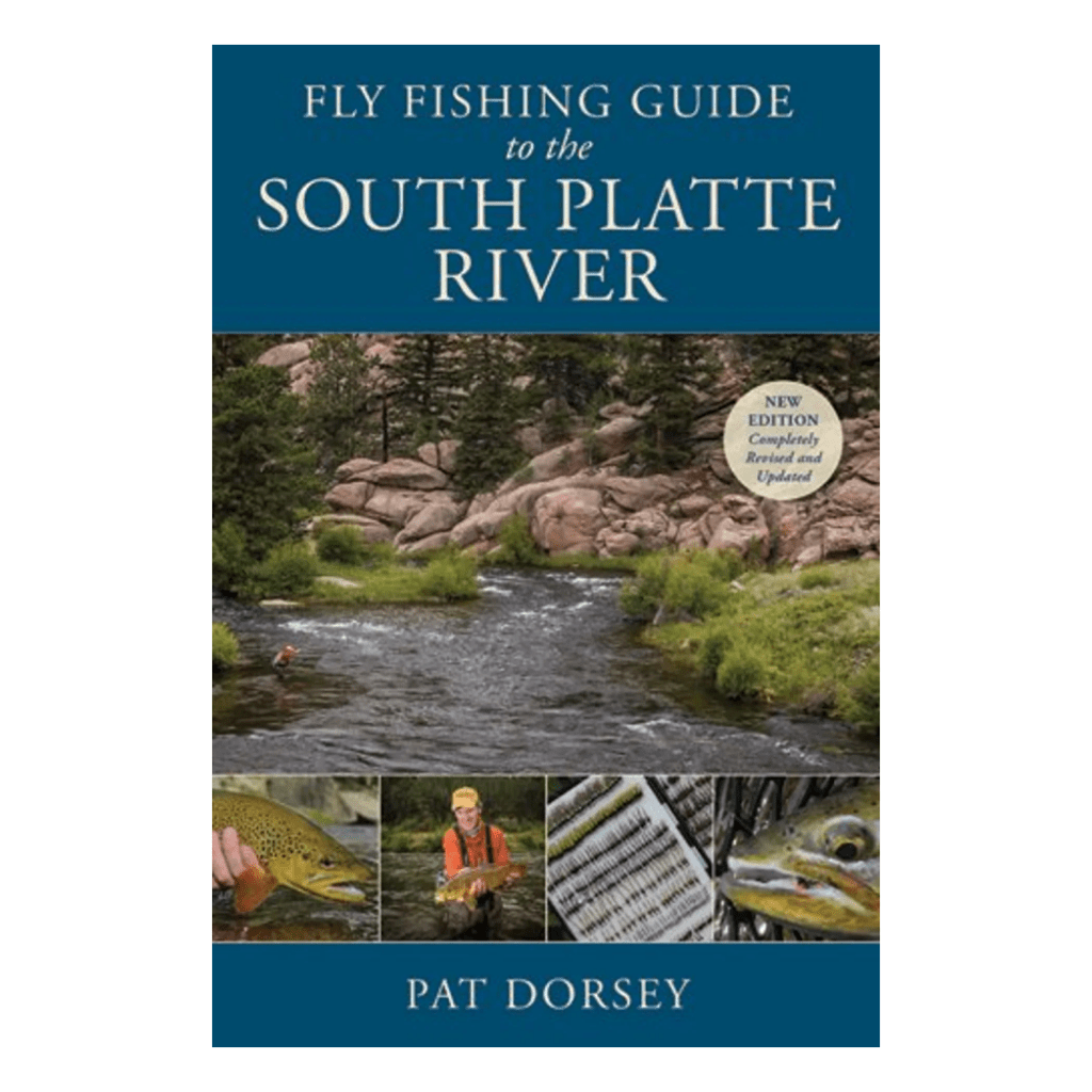 Fly Fishing Guide To The South Platte River - New Edition - The Blue Quill Angler