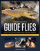 Guide Flies : Easy To Tie Patterns For Tough Trout - Landon Mayer - The Blue Quill Angler