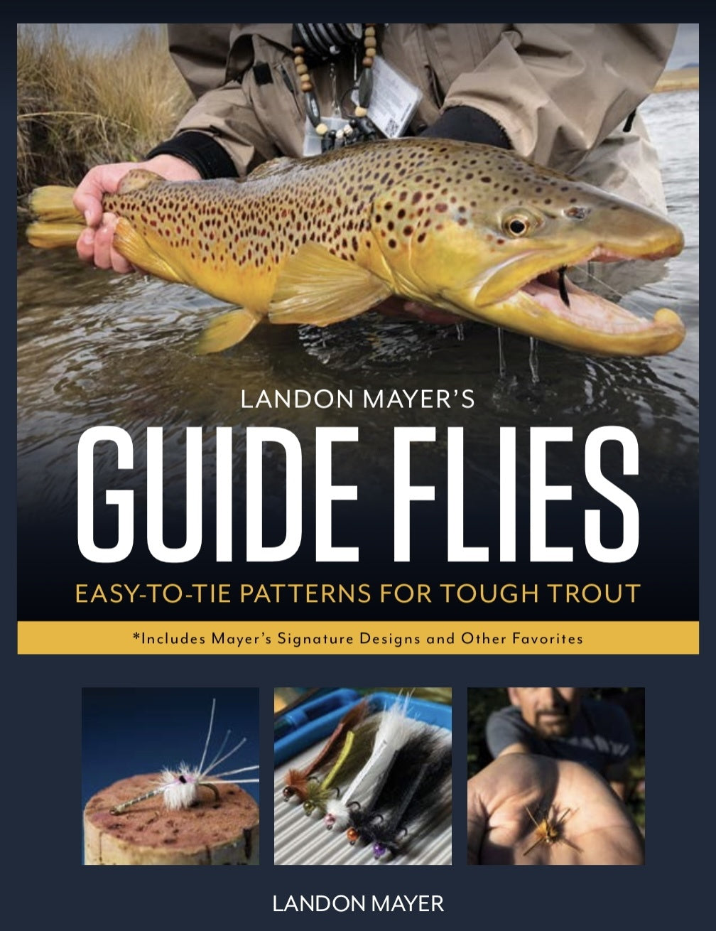 Landon Mayer's Guide Flies: Easy-To-Tie Patterns for Tough Trout [Book]
