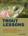 Trout Lessons: Freewheeling Tactics And Alternative Techniques For The Difficult Days - Ed Engle - The Blue Quill Angler